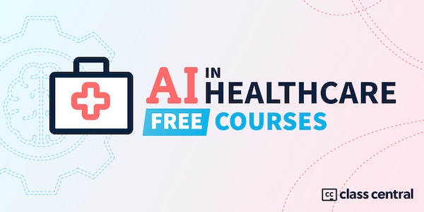 50+ Free Online Courses and Webinars on Artificial Intelligence in Healthcare